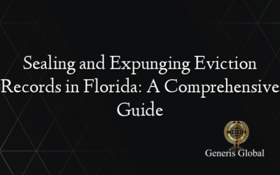 Sealing and Expunging Eviction Records in Florida: A Comprehensive Guide