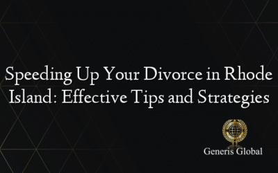 Speeding Up Your Divorce in Rhode Island: Effective Tips and Strategies