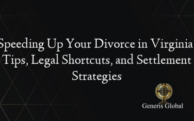 Speeding Up Your Divorce in Virginia: Tips, Legal Shortcuts, and Settlement Strategies
