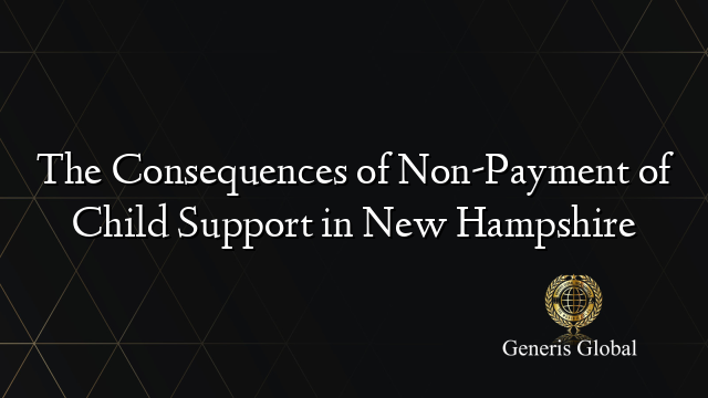 The Consequences of Non-Payment of Child Support in New Hampshire
