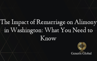 The Impact of Remarriage on Alimony in Washington: What You Need to Know