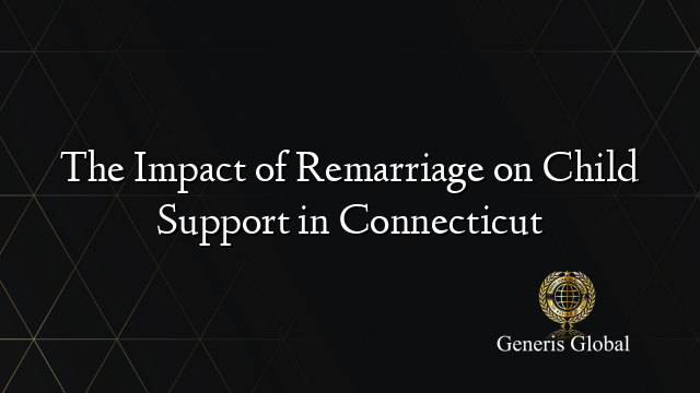 The Impact of Remarriage on Child Support in Connecticut
