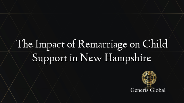 The Impact of Remarriage on Child Support in New Hampshire