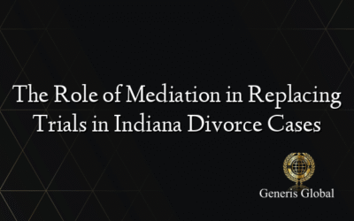 The Role of Mediation in Replacing Trials in Indiana Divorce Cases