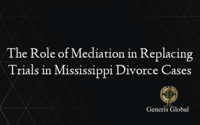 The Role of Mediation in Replacing Trials in Mississippi Divorce Cases