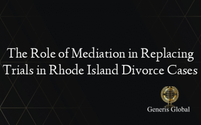 The Role of Mediation in Replacing Trials in Rhode Island Divorce Cases