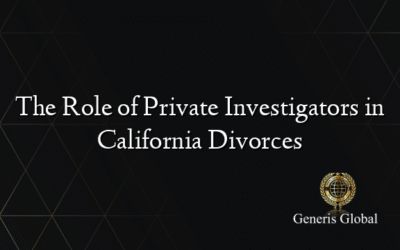 The Role of Private Investigators in California Divorces