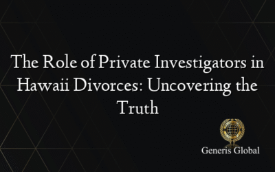 The Role of Private Investigators in Hawaii Divorces: Uncovering the Truth