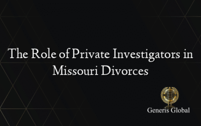 The Role of Private Investigators in Missouri Divorces