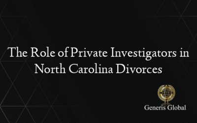 The Role of Private Investigators in North Carolina Divorces