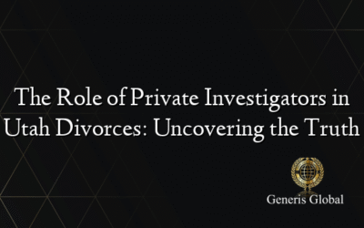 The Role of Private Investigators in Utah Divorces: Uncovering the Truth