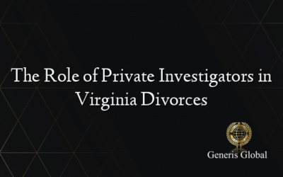 The Role of Private Investigators in Virginia Divorces