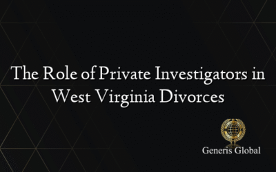 The Role of Private Investigators in West Virginia Divorces