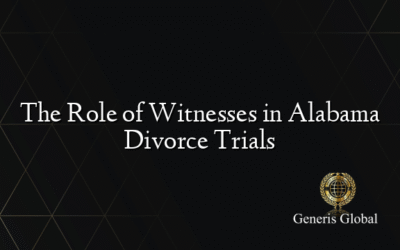 The Role of Witnesses in Alabama Divorce Trials