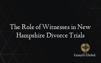 The Role of Witnesses in New Hampshire Divorce Trials
