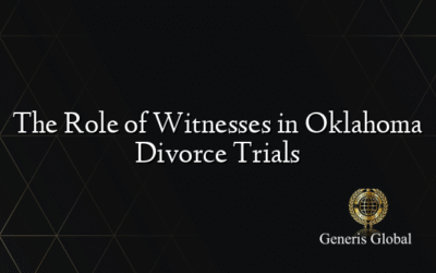 The Role of Witnesses in Oklahoma Divorce Trials
