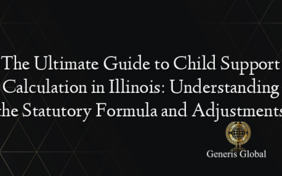 The Ultimate Guide to Child Support Calculation in Illinois: Understanding the Statutory Formula and Adjustments