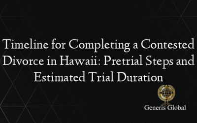 Timeline for Completing a Contested Divorce in Hawaii: Pretrial Steps and Estimated Trial Duration