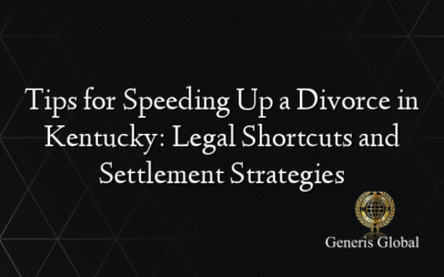 Tips for Speeding Up a Divorce in Kentucky: Legal Shortcuts and Settlement Strategies