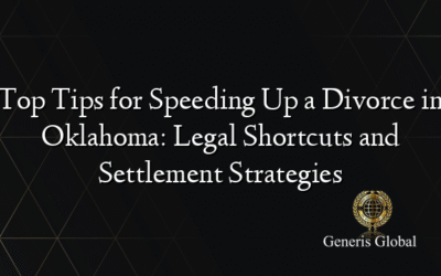 Top Tips for Speeding Up a Divorce in Oklahoma: Legal Shortcuts and Settlement Strategies
