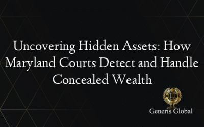 Uncovering Hidden Assets: How Maryland Courts Detect and Handle Concealed Wealth