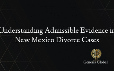 Understanding Admissible Evidence in New Mexico Divorce Cases