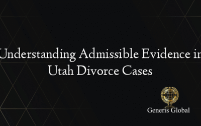Understanding Admissible Evidence in Utah Divorce Cases