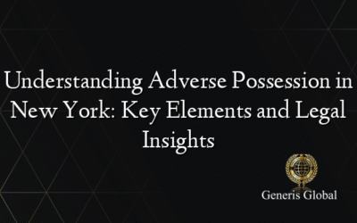 Understanding Adverse Possession in New York: Key Elements and Legal Insights