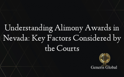 Understanding Alimony Awards in Nevada: Key Factors Considered by the Courts