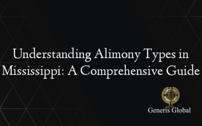 Understanding Alimony Types in Mississippi: A Comprehensive Guide