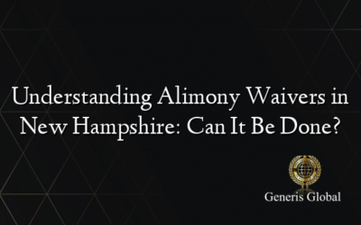 Understanding Alimony Waivers in New Hampshire: Can It Be Done?