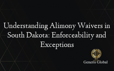 Understanding Alimony Waivers in South Dakota: Enforceability and Exceptions