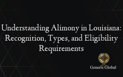 Understanding Alimony in Louisiana: Recognition, Types, and Eligibility Requirements