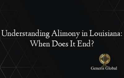 Understanding Alimony in Louisiana: When Does It End?