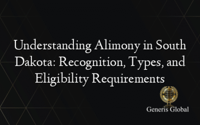 Understanding Alimony in South Dakota: Recognition, Types, and Eligibility Requirements