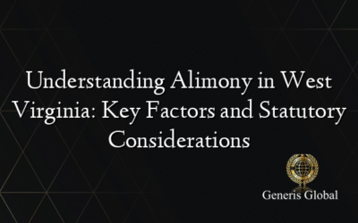 Understanding Alimony in West Virginia: Key Factors and Statutory Considerations