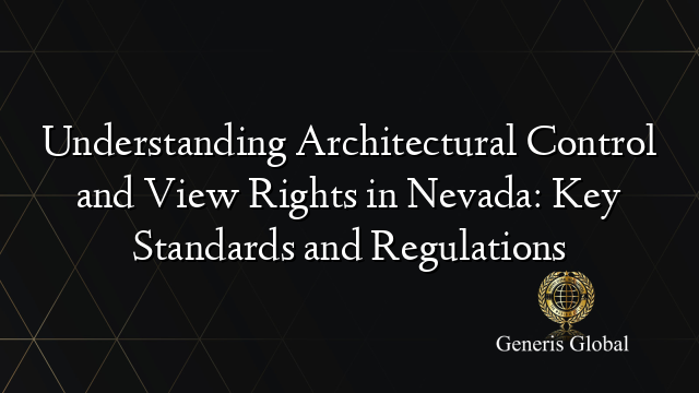 Understanding Architectural Control and View Rights in Nevada: Key ...