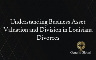 Understanding Business Asset Valuation and Division in Louisiana Divorces