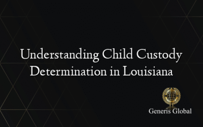 Understanding Child Custody Determination in Louisiana