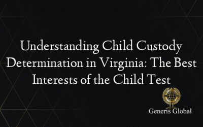 Understanding Child Custody Determination in Virginia: The Best Interests of the Child Test