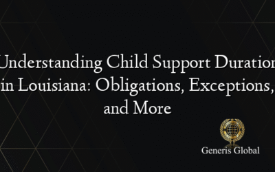 Understanding Child Support Duration in Louisiana: Obligations, Exceptions, and More