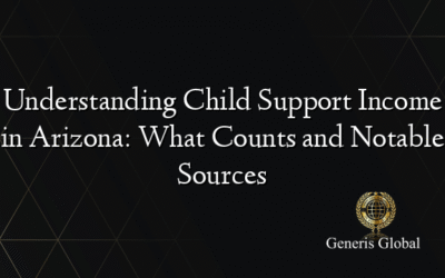 Understanding Child Support Income in Arizona: What Counts and Notable Sources