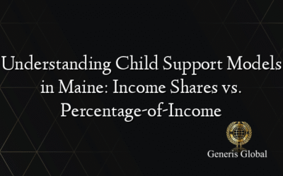 Understanding Child Support Models in Maine: Income Shares vs. Percentage-of-Income