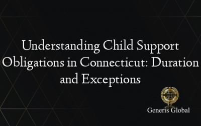 Understanding Child Support Obligations in Connecticut: Duration and Exceptions