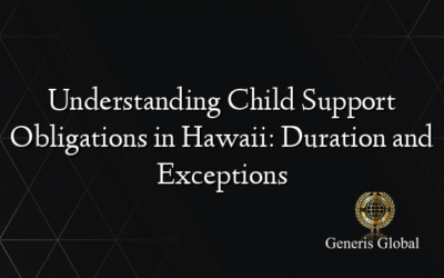 Understanding Child Support Obligations in Hawaii: Duration and Exceptions