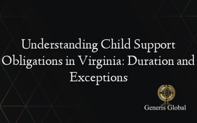 Understanding Child Support Obligations in Virginia: Duration and Exceptions
