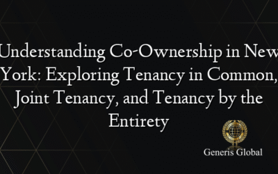 Understanding Co-Ownership in New York: Exploring Tenancy in Common, Joint Tenancy, and Tenancy by the Entirety