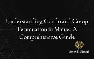 Understanding Condo and Co-op Termination in Maine: A Comprehensive Guide