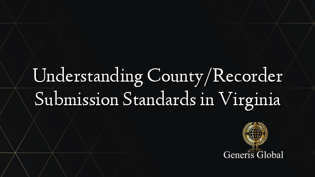 Understanding County/Recorder Submission Standards in Virginia