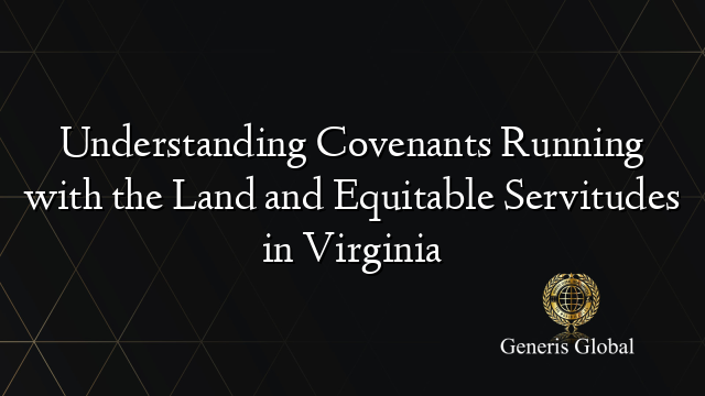 Understanding Covenants Running with the Land and Equitable Servitudes in Virginia